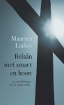 Luther, Maarten - Luther, Maarten-Belaân met smart en hoon (nieuw)
