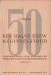 VORRINK, K - Een halve eeuw beginselstrijd. Overdenkingen over verleden en toekomst bij een historische mijlpaal