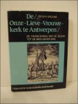 VROOM, DR. W.H. - DE ONZE-LIEVE-VROUWEKERK TE ANTWERPEN. De financiering van de bouw tot de beeldenstorm.