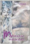 Osho (Bhagwan Shree Rajneesh) - Meditatie wat is dat?