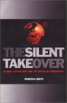 Hertz, Noreena - The Silent Takeover : Global Capitalism and the Death of Democracy.