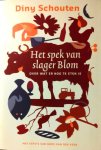 Schouten , Diny . [ isbn 9789077455081 ] - Het  Spek  van  Slager  Blom . ( Over wat er nog te eten is . )   Gesigneerd met opdracht van de auteur .