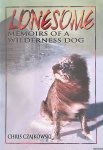 Czajkowski, Chris - Lonesome. Memoirs of a Wilderness Dog