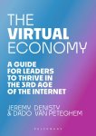 Jeremy Denisty, Dado Van Peteghem - The Virtual Economy A guide for leaders to thrive in the 3rd age of the Internet
