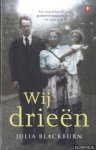 Blackburn, Julia - Wij drieën: een familiekroniek