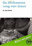 Schaaf, Ype - De Afrikaanse weg van Jezus