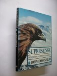 Downer, John / Jong, M. de, vert. - Supersense. Bijzondere zintuigen van dieren Downer, John / Jong, M. de, vert. - Supersense. Bijzondere zintuigen van dieren