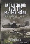 Auton, Jim - RAF Liberator over the Eastern Front: a bomb aimer's Second World War and Cold War story