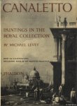 Levey, Michael - Canaletto. Paintings in the Royal Collection