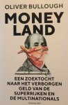BULLOUGH Oliver - Moneyland - Een zoektocht naar het verborgen geld van de superrijken en de multinationals