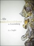 Eva T pfer. Mit Beitr. von Ernst G nther Grimme - Alte Goldschmiedekunst in Luxemburg.