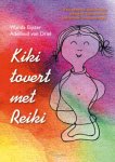 W. Bijster - Smit, A. van Driel - van Alphen - Kiki tovert met Reiki
