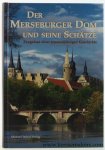 Cottin, Markus / Uwe John / Holger Kunde (eds.). - Der Merseburger Dom und seine Schätze. Zeugnisse einer tausendjährigen Geschichte. Herausgegeben von den Vereinigten Domstiftern zu Merseburg und Naumburg und des Kollegiatstifts Zeitz. Cottin, Markus / Uwe John / Holger Kunde (eds.). - Der Merseburger Dom und seine Schätze. Zeugnisse einer tausendjährigen Geschichte. Herausgegeben von den Vereinigten Domstiftern zu Merseburg und Naumburg und des Kollegiatstifts Zeitz.