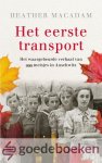 Macadam, Heather - Het eerste transport *nieuw* --- Het waargebeurde verhaal van 999 meisjes in Auschwitz