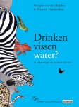 Margriet van der Heijden - Drinken vissen water?
