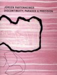 Prince, Nigel - Jurgen Partenheimer, Discontinuity, Paradox and Precision Prince, Nigel - Jurgen Partenheimer, Discontinuity, Paradox and Precision