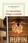 Jean-Christophe Rufin - Les sept mariages d'Edgar et Ludmilla