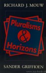 MOUW, R.J., GRIFFIOEN, S. - Pluralisms and Horizons. An essay in Christian public philosophy.