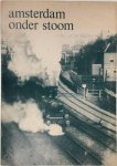 Th. van Tijn, Rein Geurtsen, G. F. Walberg - Amsterdam onder stoom (1795-1918)