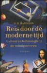 Hardison, O.B. - Reis door de moderne tijd - Cultuur en technologie in de twintigste eeuw