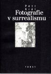 KRÁL, Peter - Petr Král - Fotografie v surrealismu.