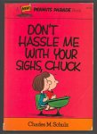 Schulz, Charles M. - Don't Hassle Me with your Sighs, Chuck