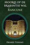 Desiree Tonino - Moord op de Brabantse Wal - Rancune Desiree Tonino - Moord op de Brabantse Wal - Rancune