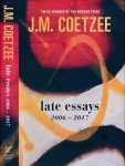 Coetzee, J.M - Late Essays 2006-2017