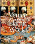 Stefano Carboni, Institut Du Monde Arabe (Paris), Metropolitan Museum Of Art (New York, N.Y.), Éric Delpont, Djamila Chakour - Venice and the Islamic World, 828-1797