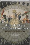 Maurits Ebben [Ed.] , Henk den Heijer [Ed.] , Joost Schokkenbroek [Ed.] - Alle streken van het kompas maritieme geschiedenis in Nederland