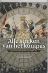 Maurits Ebben [Ed.], Henk den Heijer [Ed.], Joost Schokkenbroek [Ed.] - Alle streken van het kompas maritieme geschiedenis in Nederland