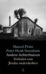 PRINS, Marcel & STEENHUIS, Henk - Andere Achterhuizen - verhalen van Joodse onderduikers