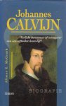 McGrath, Alister E. - Johannes Calvijn. Verlicht hervormer of vormgever van een orthodox keurslijf. Biografie