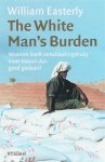 W. Easterly 122026 - The White Man's Burden waarom heeft ontwikkelingshulp meer kwaad dan goed gedaan?