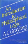 Grayling, A.C. - An Introduction to Philosophical Logic