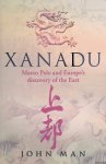 Man, John - Xanadu. Marco Polo's and Europe's discovery of the East