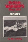 Critchley, M - British Warships since 1945, part 5 Frigates Critchley, M - British Warships since 1945, part 5 Frigates
