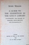 British Museum - A Guide to the Exhibition in the King's Library, illustrating the history of printing, music-printing and bookbinding