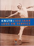 Boer, Ruurd E. de - KNLTB: 100 jaar love en service