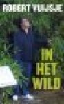 Vuijsje, Robert - In het wild Vuijsje, Robert - In het wild