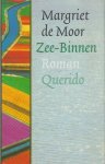Moor (Noordwijk, 21 november 1941), Margaretha Maria Antonette (Margriet) de - Zee-Binnen - Roman over een liefdesavontuur waarvan de einddatum als bij afspraak tevoren vastligt.