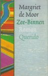 Moor (Noordwijk, 21 november 1941), Margaretha Maria Antonette (Margriet) de - Zee-Binnen - Roman over een liefdesavontuur waarvan de einddatum als bij afspraak tevoren vastligt.