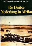 Diverse auteurs - De Tweede Wereldoorlog De Duitse Nederlaag in Afrika