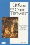 Comay, Joan - Wie is wie in het Oude Testament. Inclusief de apocriefe (deuterocanonieke) boeken. Alle bijbelse figuren van A tot Z.