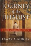 Fawaz A. Gerges - Journey of the Jihadist Inside Muslim militancy