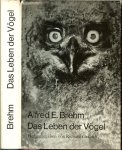 Alfred Edmund Brehm mit 96 Abbildungen auf Tafeln - Das Leben der Vögel