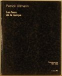ULLMANN, Patrick. - Les feux de la Rampe. Photographies 1961 - 1982 ULLMANN, Patrick. - Les feux de la Rampe. Photographies 1961 - 1982