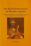 Duits, H. - VAN BARTHOLOMEUSNACHT TOT BATAAFSE OPSTAND - Studies over de relatie tussen politiek en toneel in het midden van de zeventiende eeuw