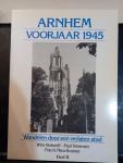 Verhoeff, Wim en Vroemen, Paul - Arnhem voorjaar 1945. Wandelen door een verlaten stad. Deel 2