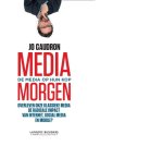 Jo Caudron - Media morgen - de media op zijn kop overleven onze klassieke media de radicale impact van internet, social media en mobile?